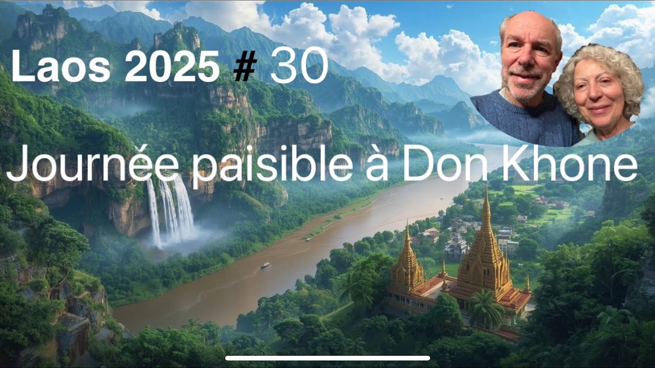 #30 Laos 🇱🇦 Journée zen à Don Khone 