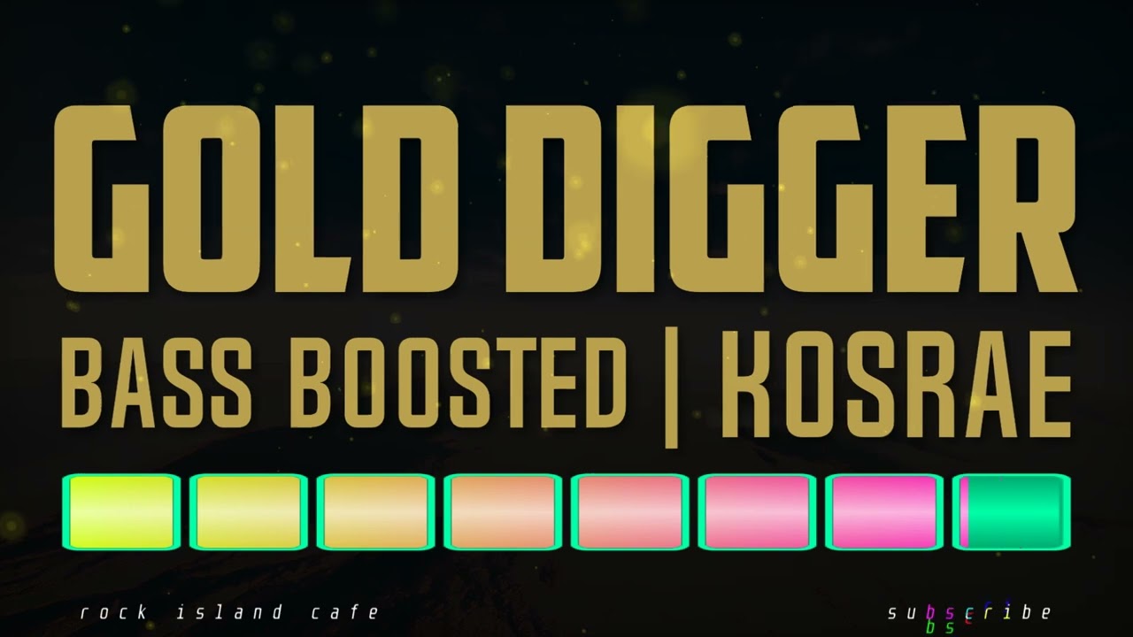 Gold Digger | bass boosted | Kosrae Jam