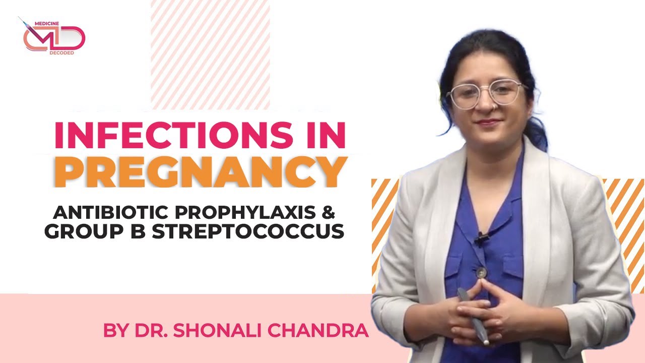 Infections in Pregnancy | Antibiotic Prophylaxis and Group B Streptococcus | Dr. Shonali Chandra