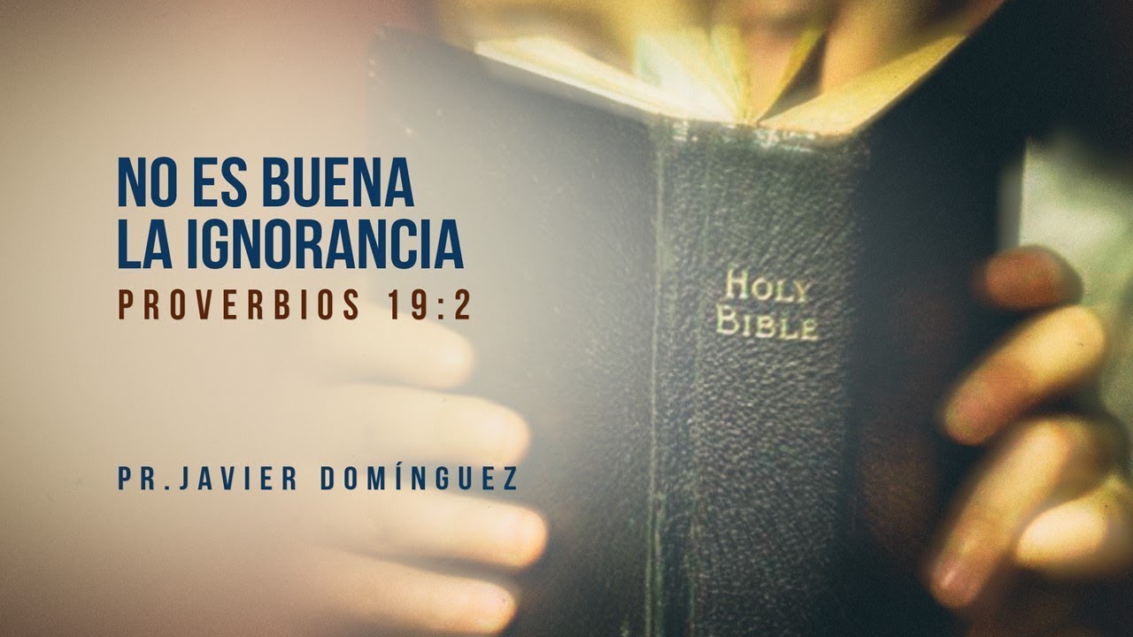 4- El evangelio en Proverbios: No es buena la ignorancia | Prédicas cristianas