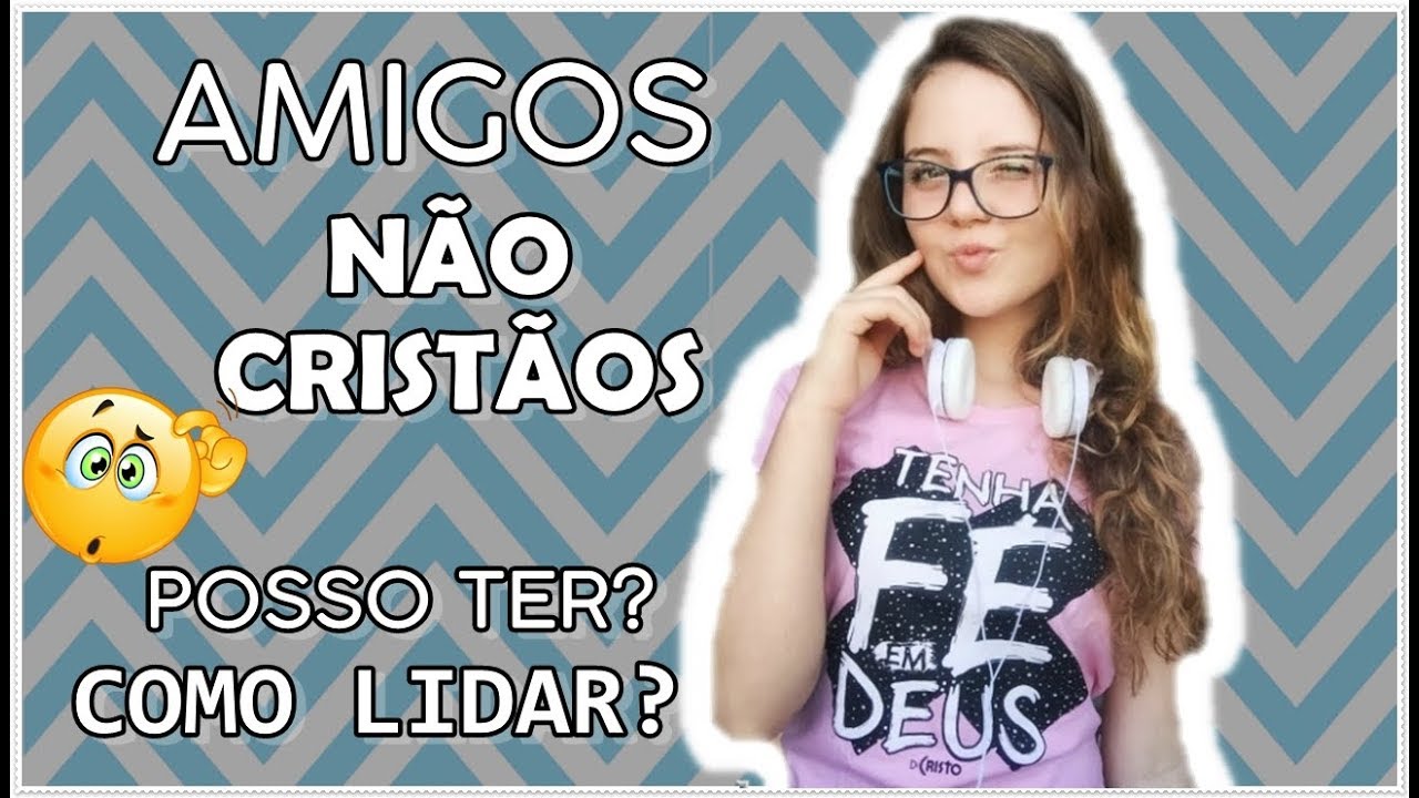 AMIGOS NÃO CRISTÃOS? | 4 TIPOS DE AMIGOS PARA SE AFASTAR