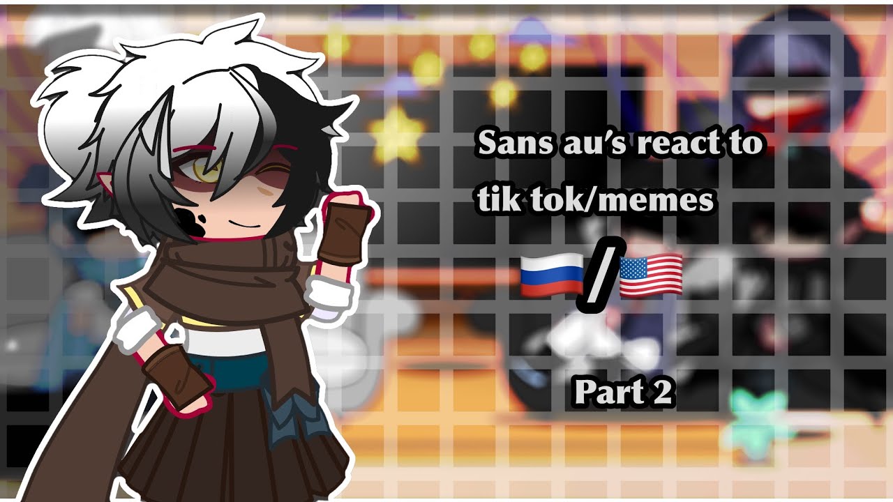 Sans AU’s react to meme/tik tok |part 2| 🇷🇺/🇺🇸