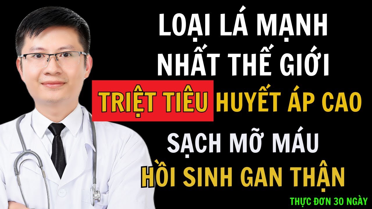 PH&Eacute;P LẠ! 1 LOẠI L&Aacute; TI&Ecirc;U DIỆT BỆNH HUYẾT &Aacute;P CAO, SẠCH MỠ M&Aacute;U v&agrave; HỒI SINH GAN THẬN | Cao Minh Trường