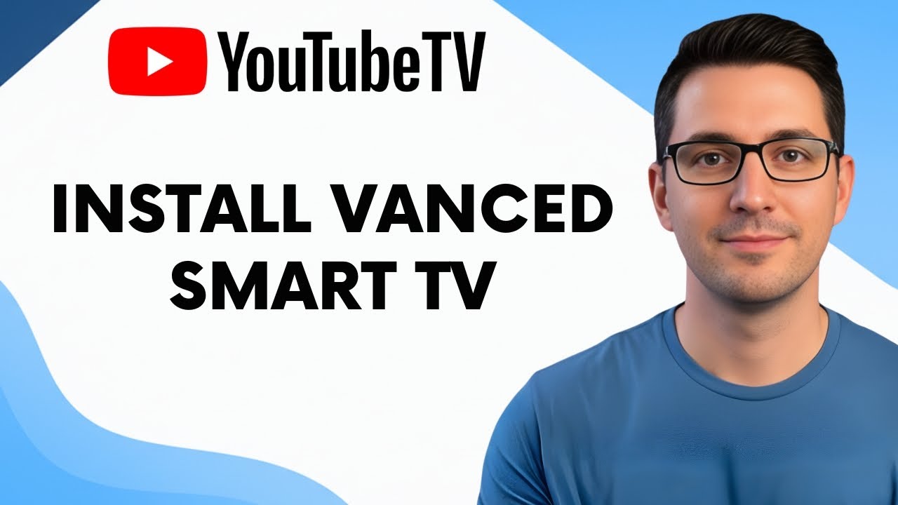 How to Install YouTube Vanced on Smart TV