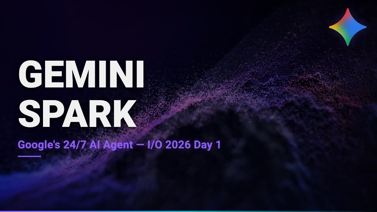 Gemini Spark: круглосуточный ИИ-агент от Google (I/O 2026, день 1)