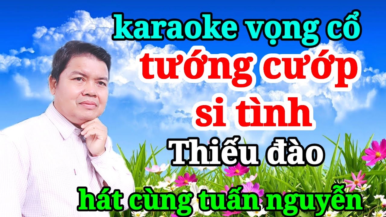 karaoke vọng cổ, Tướng Cướp Si Tình, thiếu Đào Hát Cùng Tuấn Nguyễn
