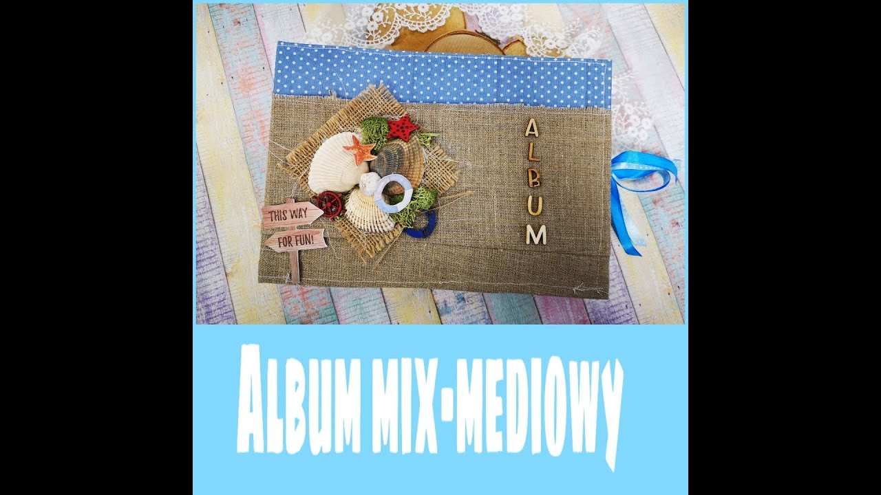 Mix media album morski na zabawę u Ani z kanała Album3kartka by Scrap-ann