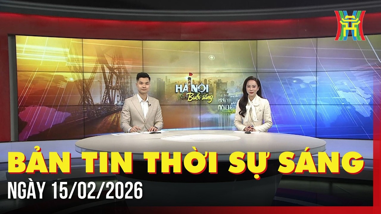 Thời sự Hà Nội sáng 15/02/2026: Tiết trời thuận lợi cho người dân chuẩn bị đón Tết,...