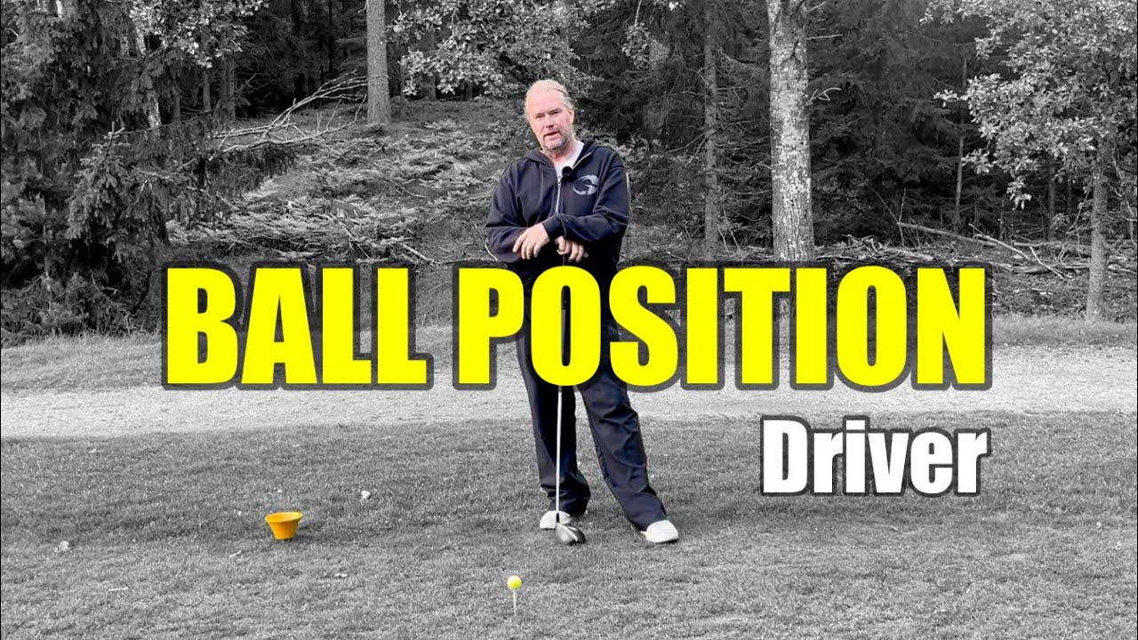 Ball position - Driver&hellip;