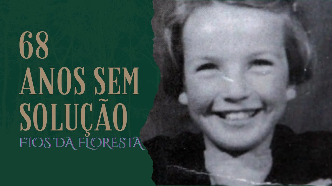 68 ANOS SEM SOLUÇÃO - Caso Moira Anderson - Fios da Floresta #02