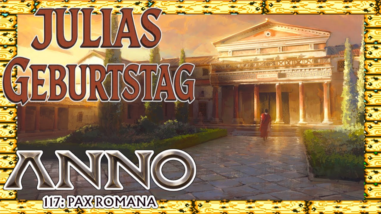Julias Geburtstag │ Kapitel 2 │ Anno 117: Pax Romana Kampagne Komplettlösung