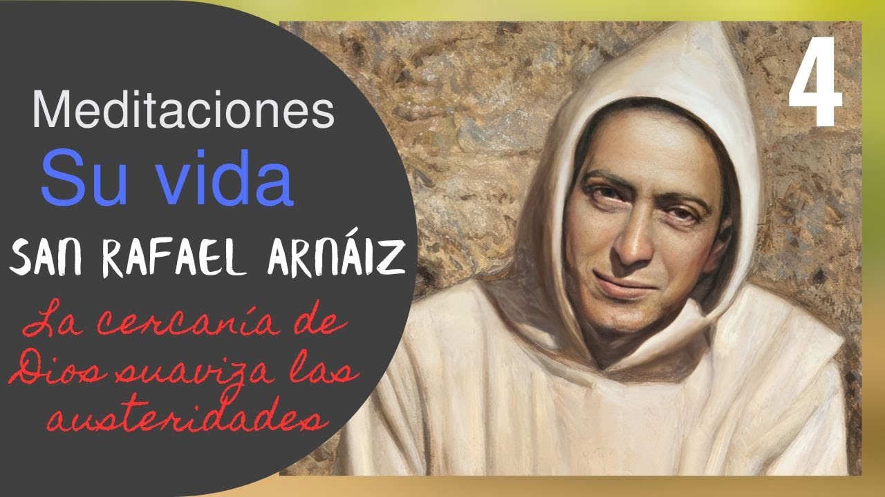 San Rafael Arnáiz. La cercanía de Dios suaviza las austeridades