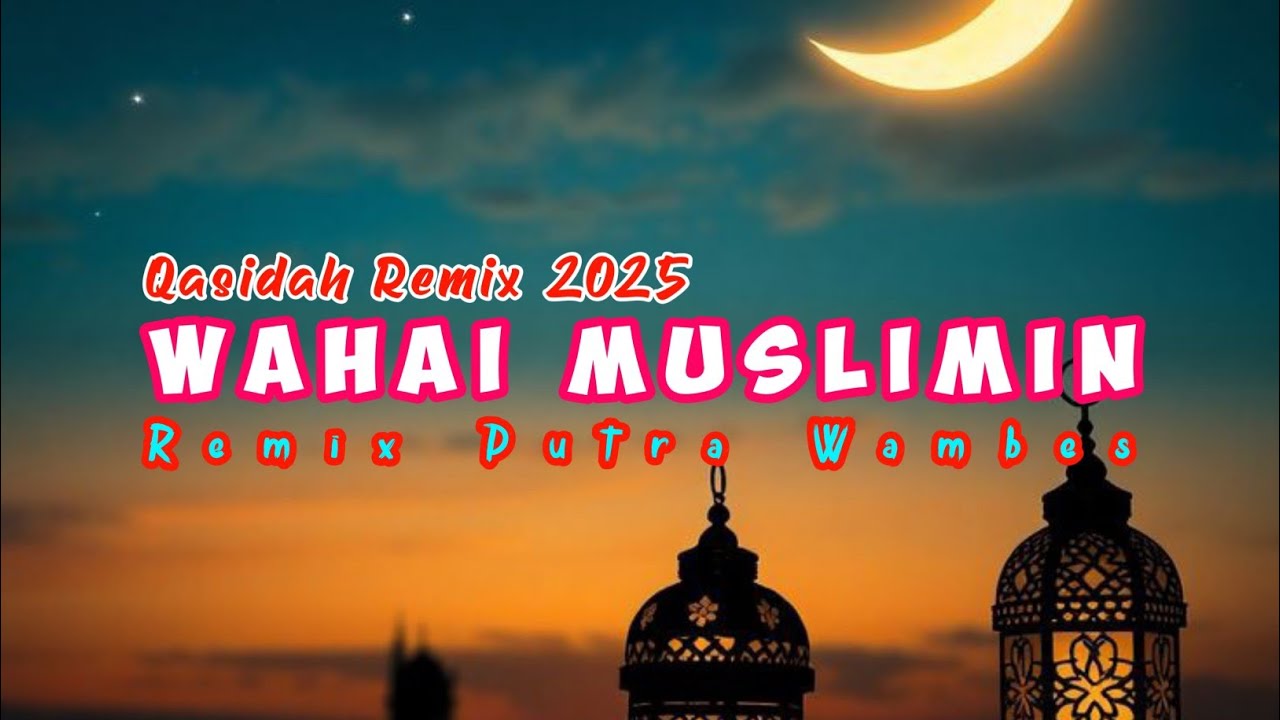 LAGU QASIDAH - WAHAI MUSLIMIN || REMIX PUTRA WAMBES || LAGU SANANA REMIX TERBARU