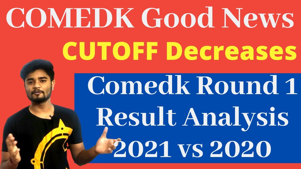 GOOD News - COMEDK Cutoff Decreases I COMEDK Round 1 Analysis 2021 vs 2020