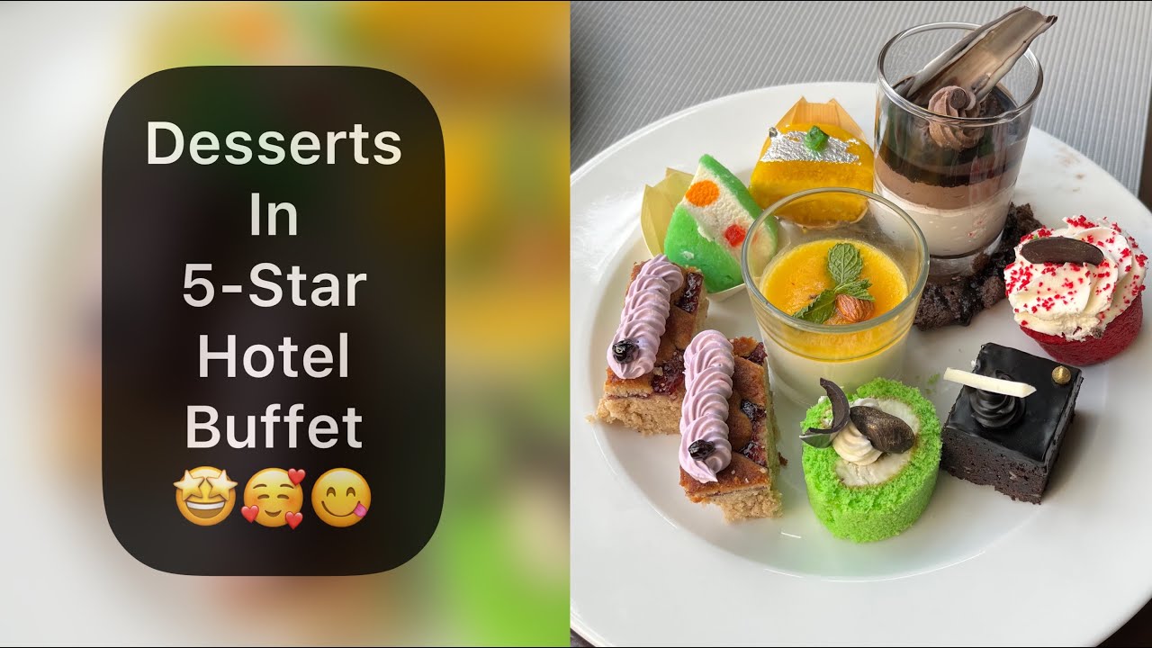 Dessert in 5 star Hotel Buffet 🤩