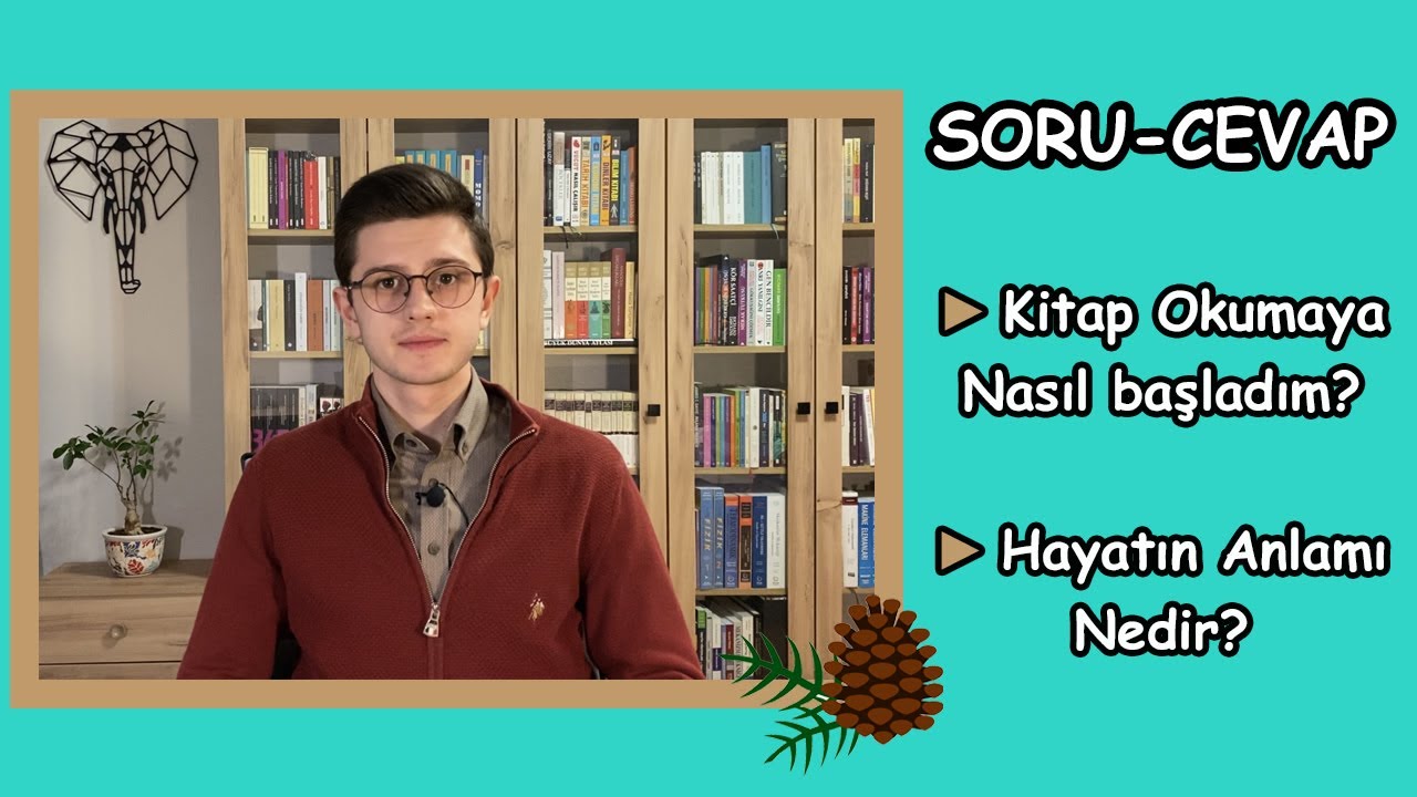 SORU-CEVAP: Kitap Okumaya Nasıl Başladım? / Hayatın Anlamı Nedir?