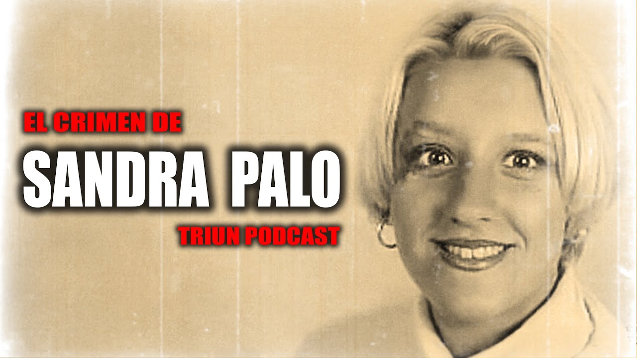 Sandra Palo 🚨 El Crimen Cruel Que Indign&oacute; a Toda Espa&ntilde;a 🚨