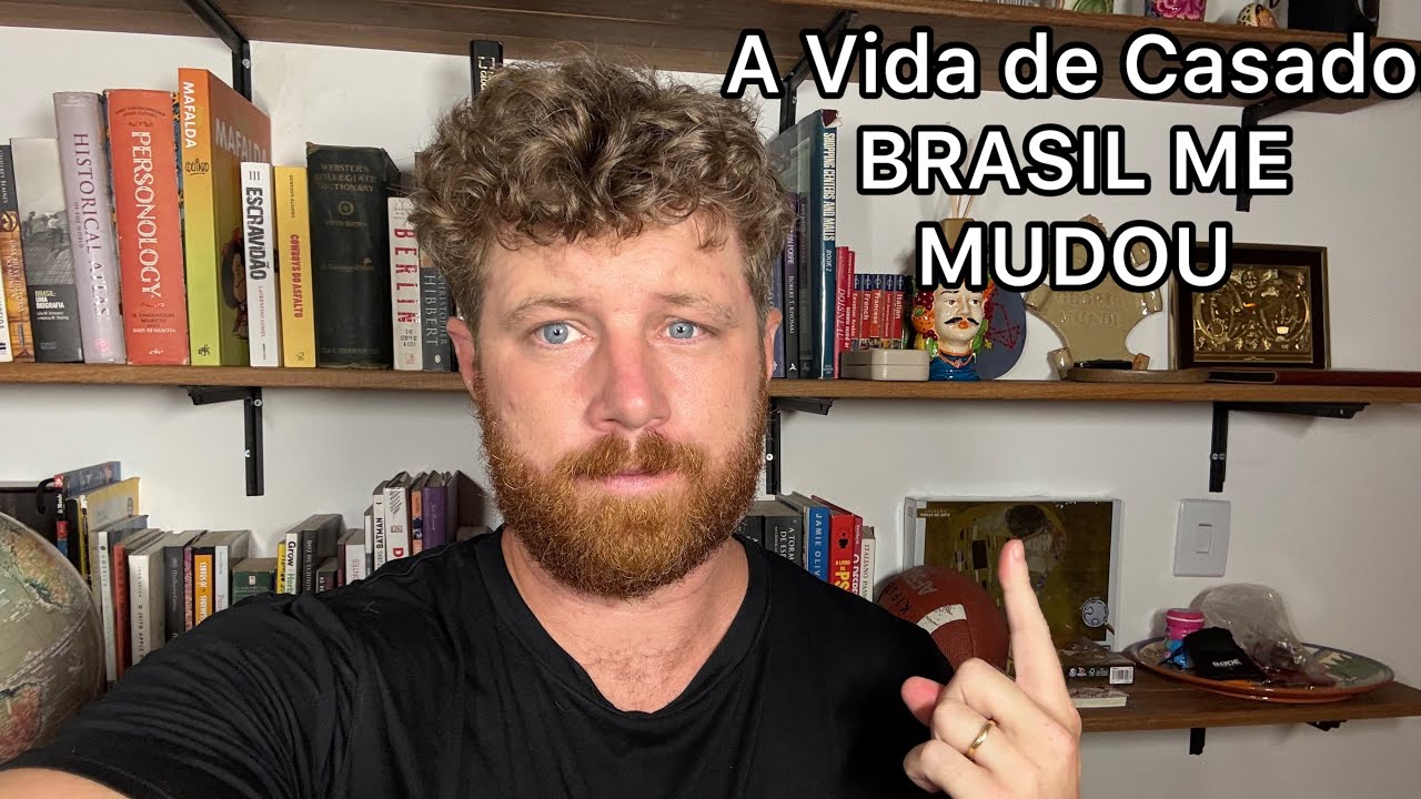 COMO BRASIL ME MUDOU: A Vida de Casado 