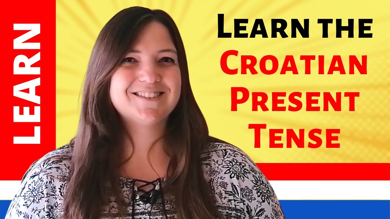 Learn Croatian – Detailed Guide to learning the Present Tense