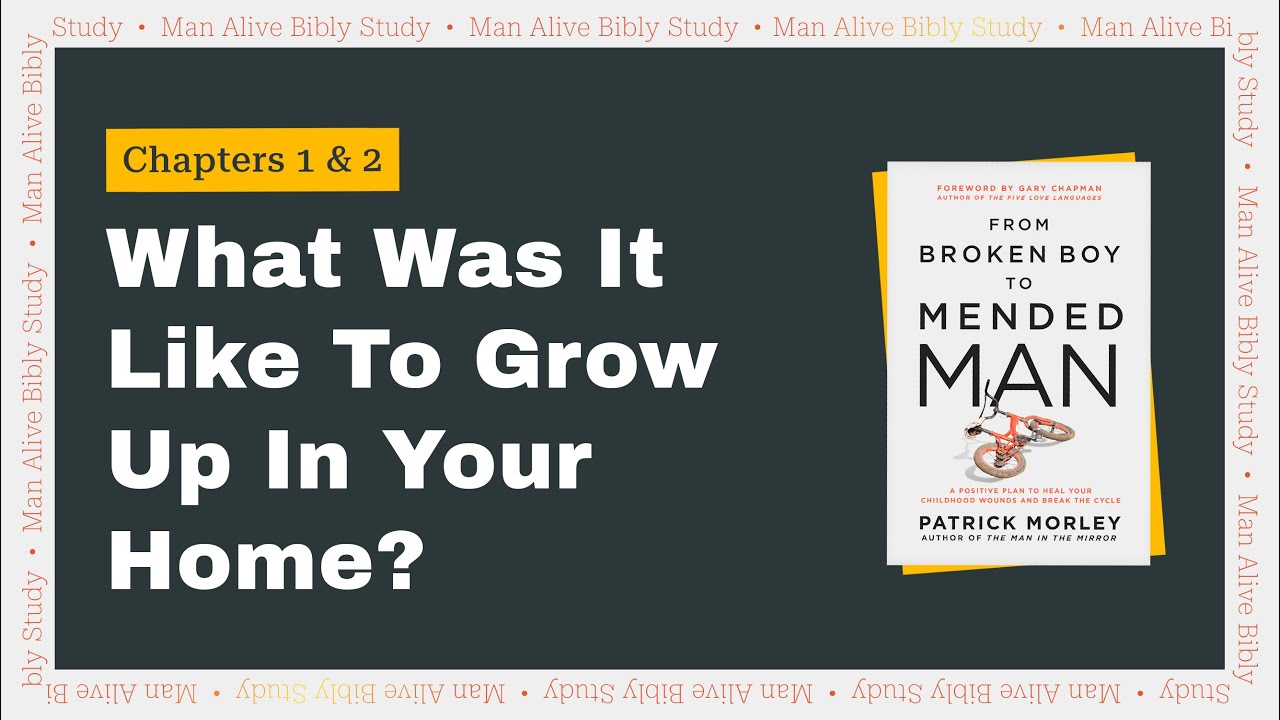 Chapters 1 & 2 | What Was It Like To Grow Up In Your Home? | From Broken Boy to Mended Man