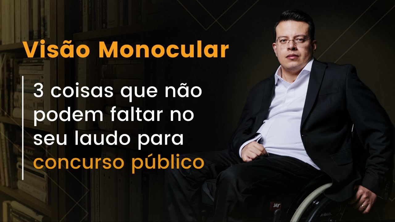 VISÃO MONOCULAR: 3 coisas que não podem faltar no seu laudo para concurso público