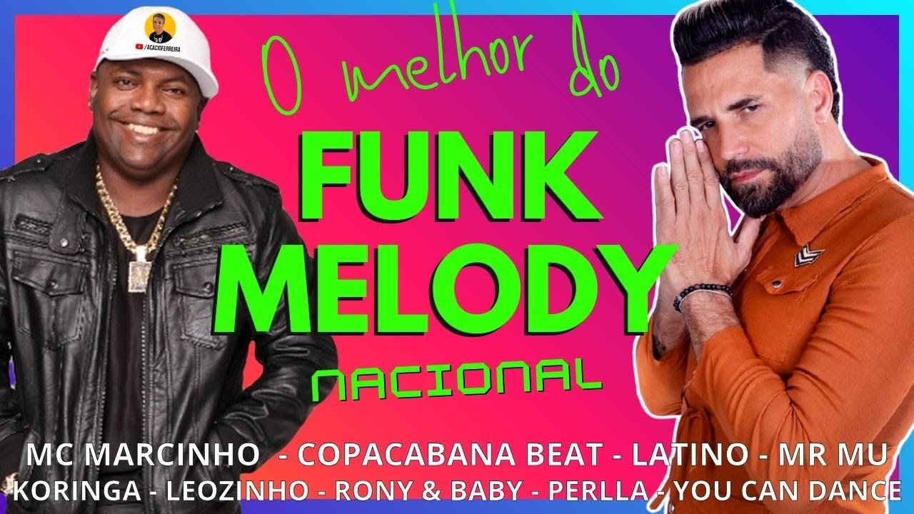O MELHOR do FUNK MELODY NACIONAL - Copacabana Beat, Marcinho, Koringa, Latino, Leozinho, YCD e +