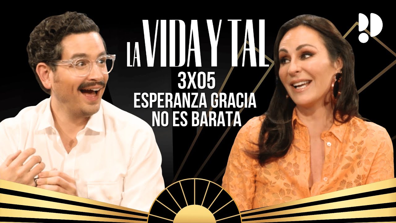 ESPERANZA GRACIA NO ES BARATA | La VIDA y TAL con ANA MILÁN y SEBAS GALLEGO | EPISODIO COMPLETO 3x05