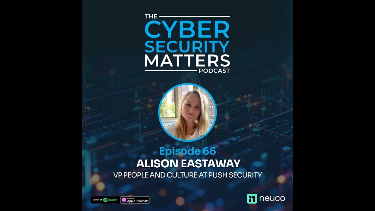 What Really Makes Cybersecurity Startups Succeed - Episode 66, Alison Eastaway, Push Security
