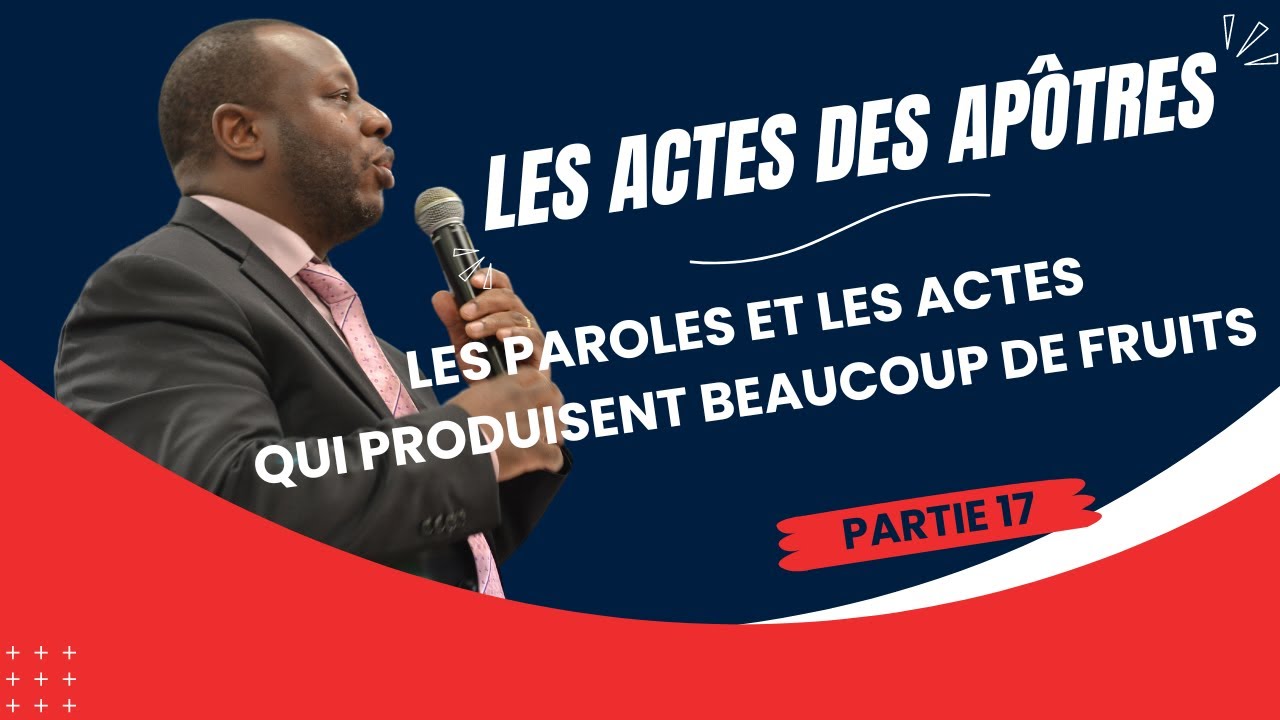 Les actes des apôtres: les paroles et les actes qui produisent beaucoup de fruits (partie 17)