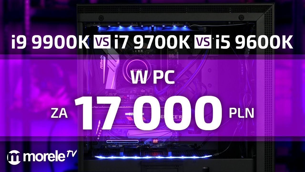Intel i9 9900k vs i7 9700k vs i5 9600k w komputerze za 17000 złotych