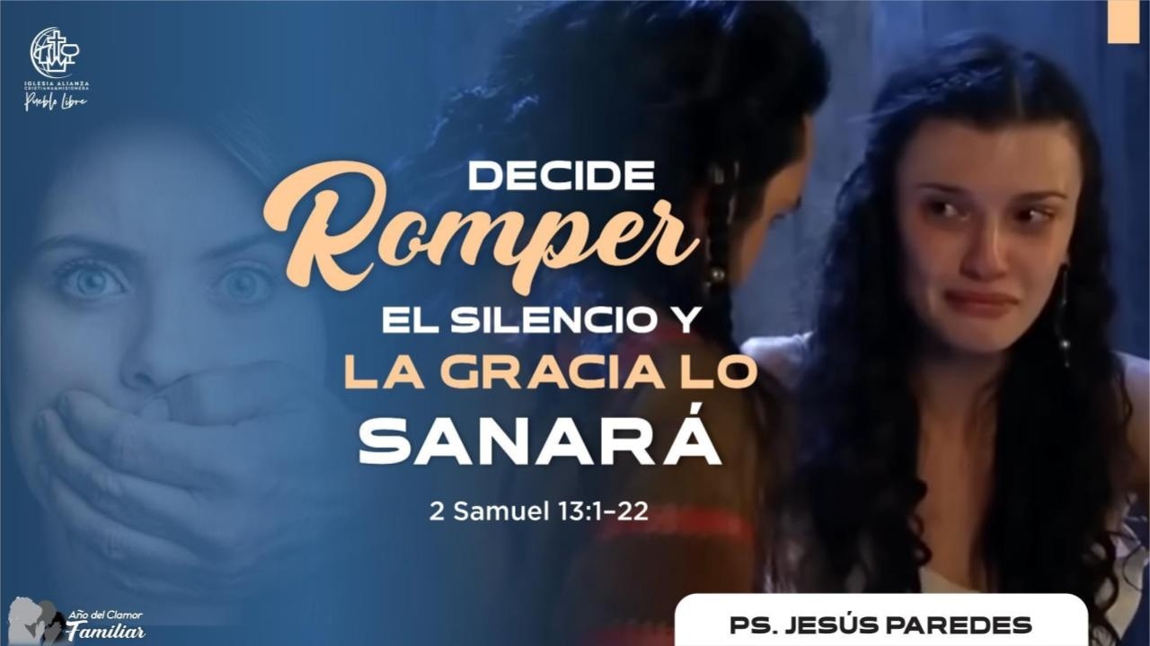 4to. Culto 22.02.2026 · DECIDE ROMPER EL SILENCIO Y LA GRACIA LO SANARÁ · Pr. Jesús Paredes