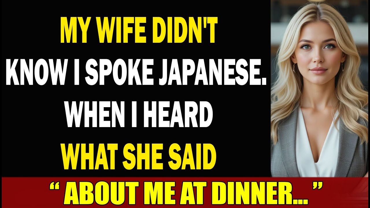 My wife didn't know I spoke Japanese. When I heard what she said about me at dinner...Cheating Wife
