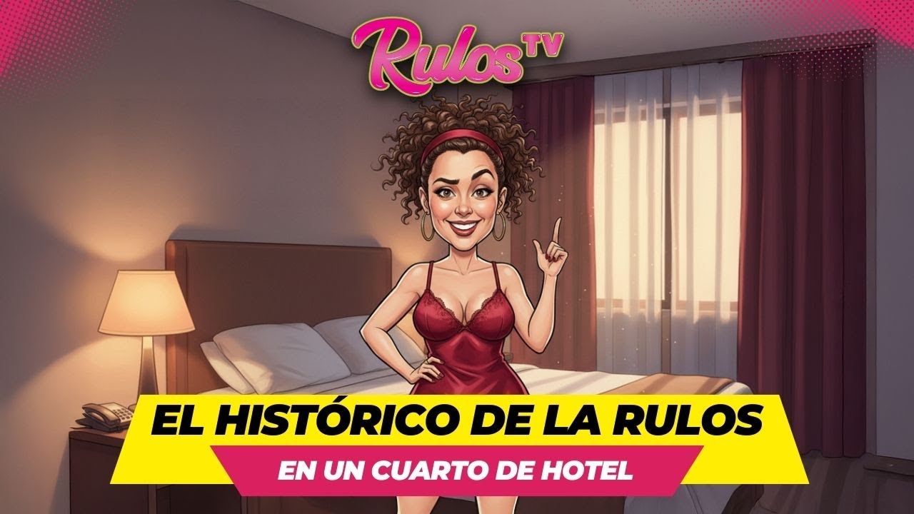 El Histórico de La Rulos en un Cuarto de Hotel 😈🔥 | Amamos al Soberano Jr | RULOS TV