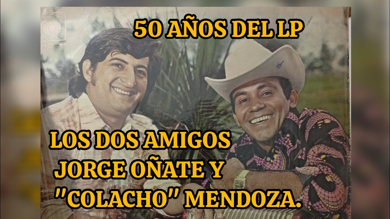 #50 #AÑOS #DEL #LP #LOS #DOS #AMIGOS. #JORGE #OÑATE Y 