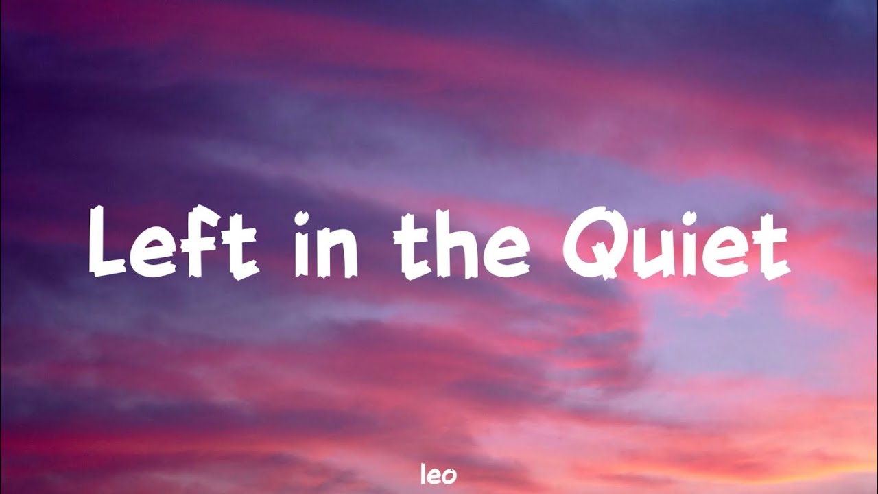 Leo - Left in the Quiet (Official lyrics)
