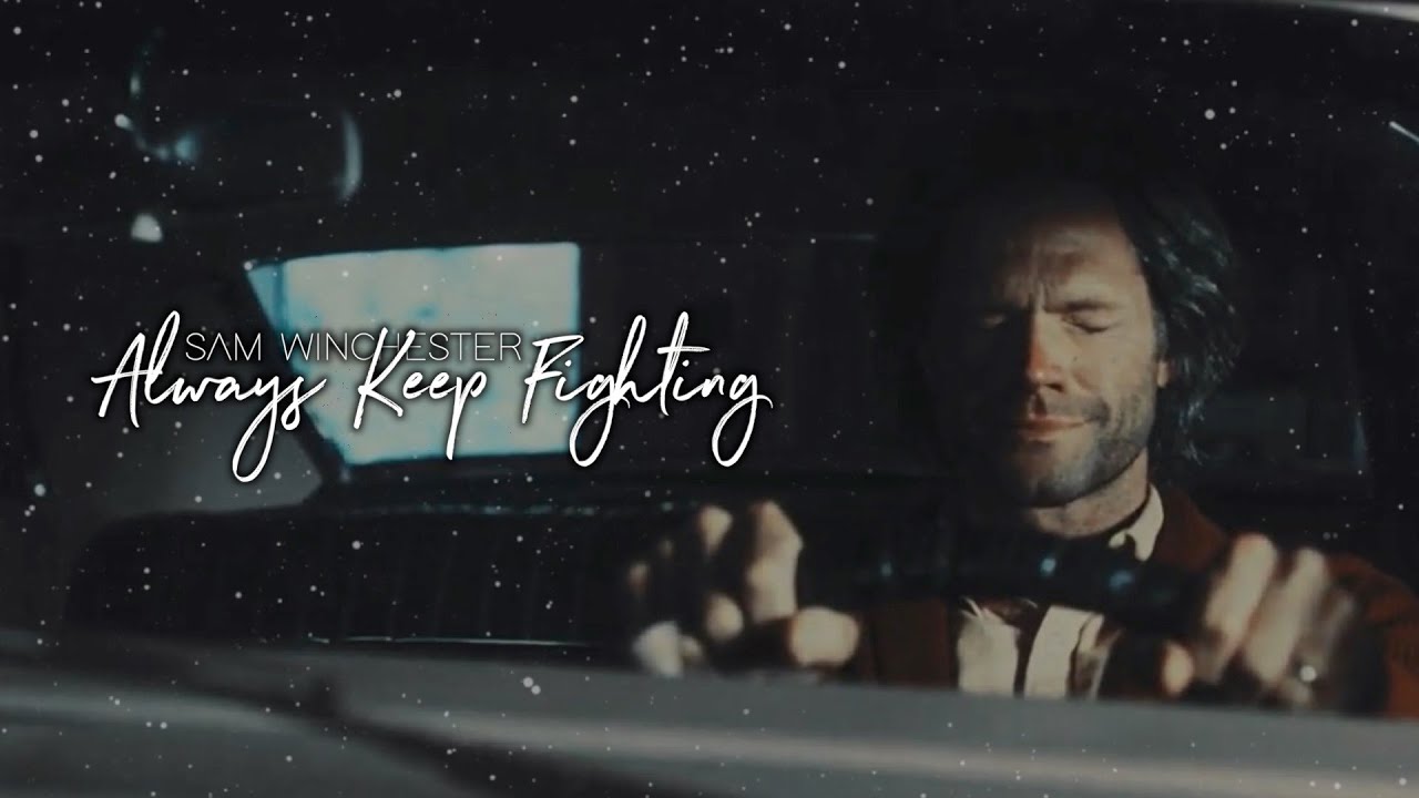 Sam Winchester • Always Keep Fighting