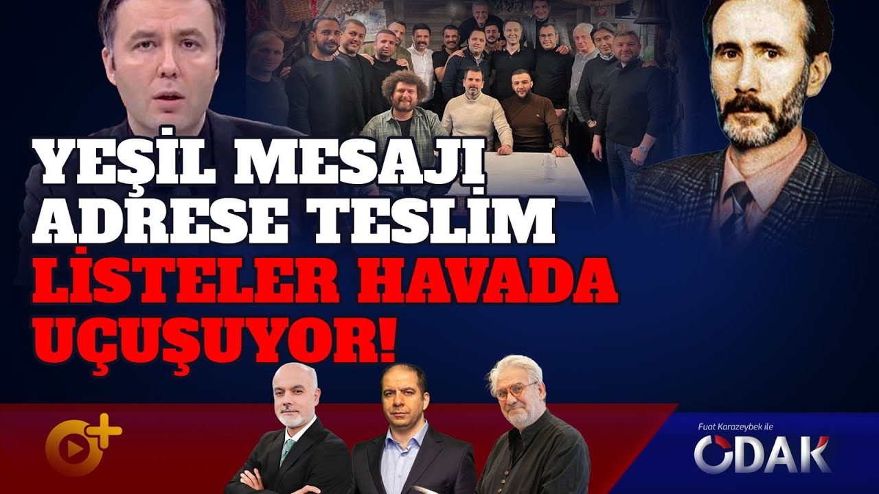YEŞİL Mesajı Adrese Teslim... İşin Rengi Değişti: Listeler Havada U&ccedil;uşuyor | ODAK