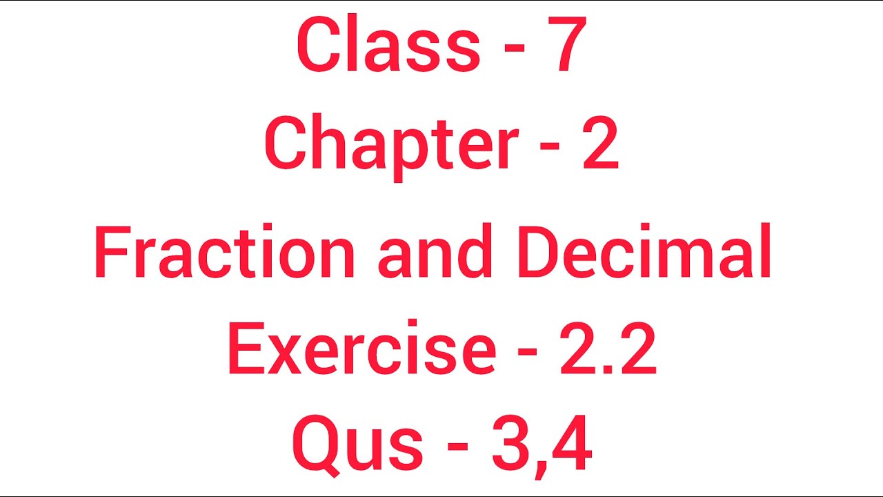 Fraction and Decimal || Class- 7 || Chapter - 2 || Exercise  - 2.2 || Qus - 3,4 || Ncert || Maths