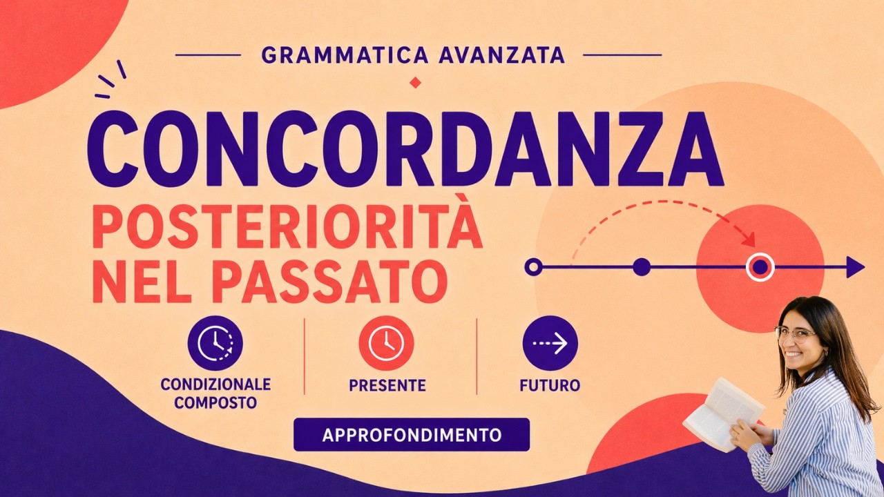 La concordanza in italiano: la posteriorità nel passato (un approfondimento) | Imparare italiano