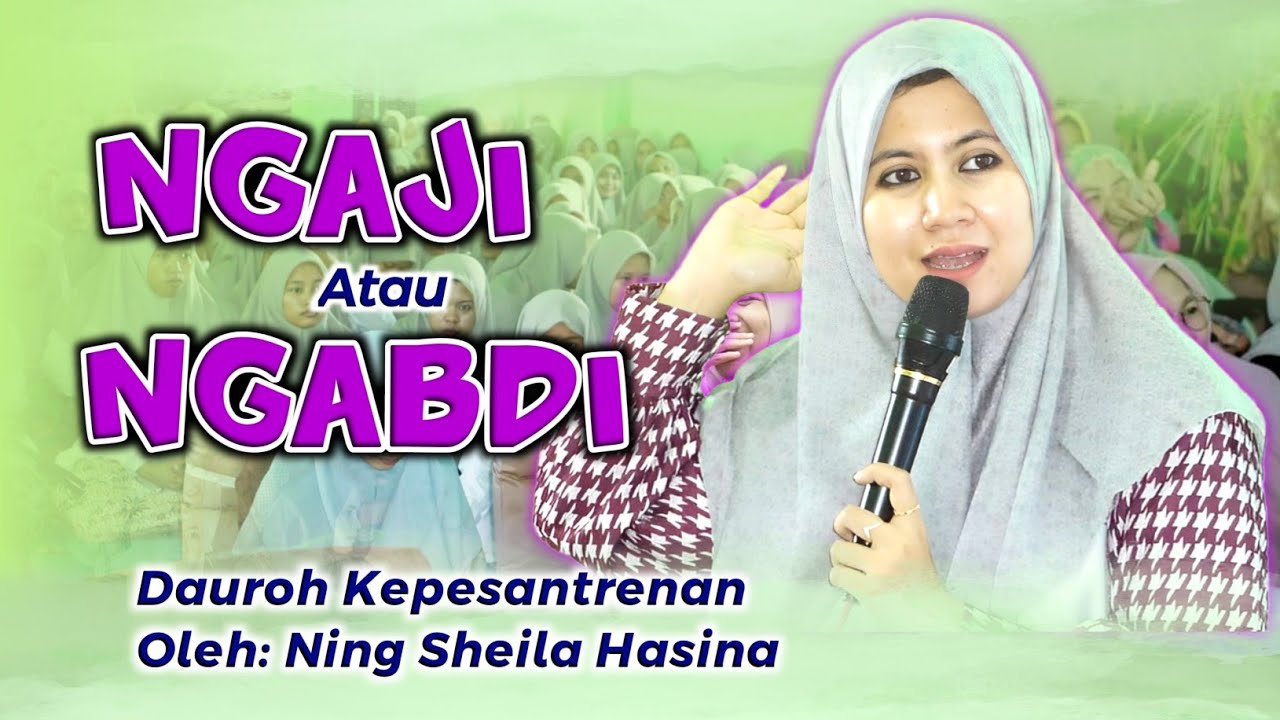 Santri ❗Ngaji, Atau Ngabdi? | Ning Sheila Hasina