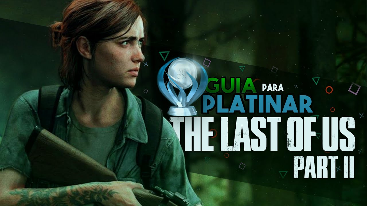 COMO PLATINAR THE LAST OF US PART II MUITO RÁPIDO!