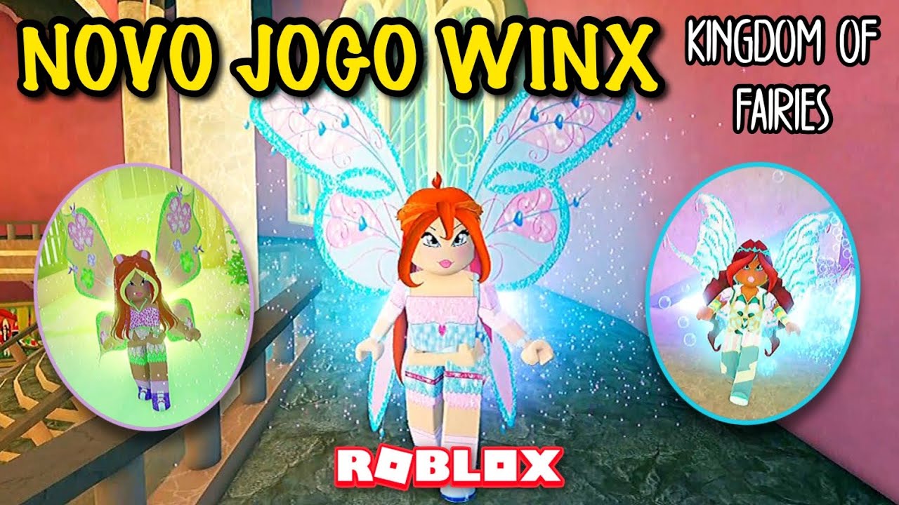Roblox - NOVO JOGO SUPER DIVERTIDO DAS WINX NO ROBLOX!!!😱 (Kingdom of Fairies)