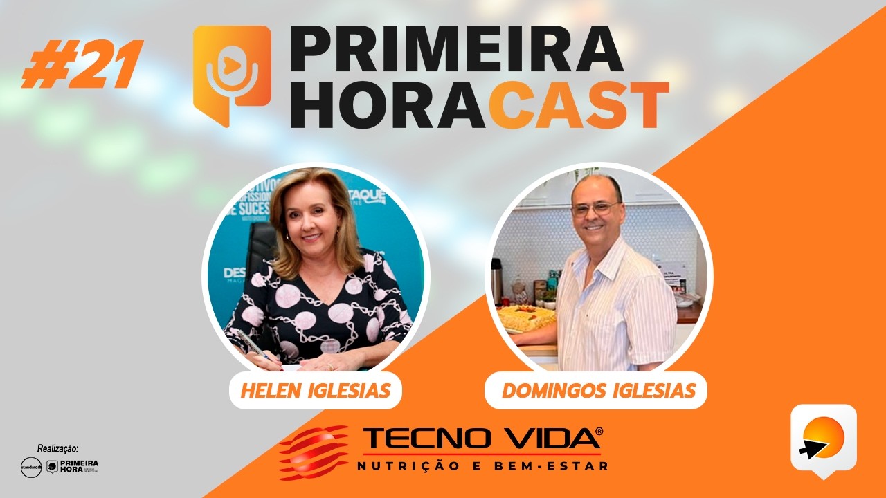 HELEN E DOMINGOS IGLESIAS - Proprietária e Diretor da Tecno Vida | Primeira Hora Cast #21