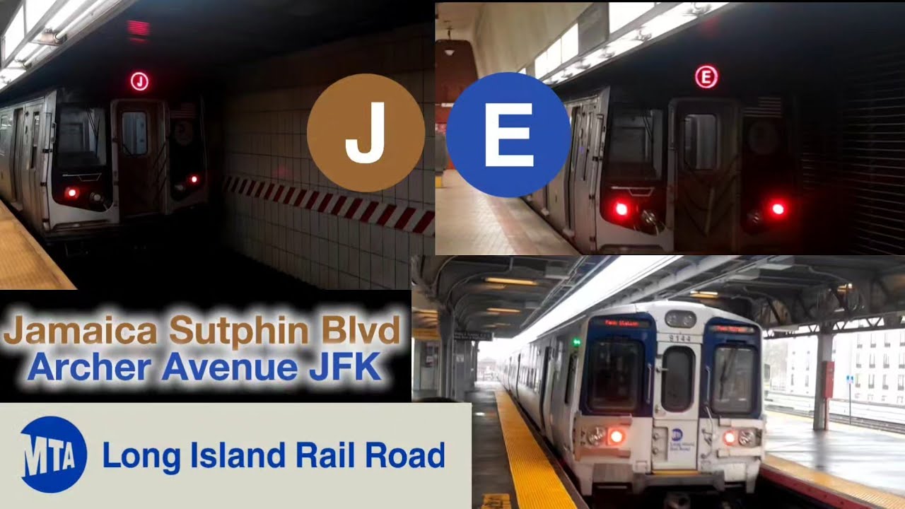 Jamaica Sutphin Blvd Archer Avenue JFK (E) (J) Long Island Railroad