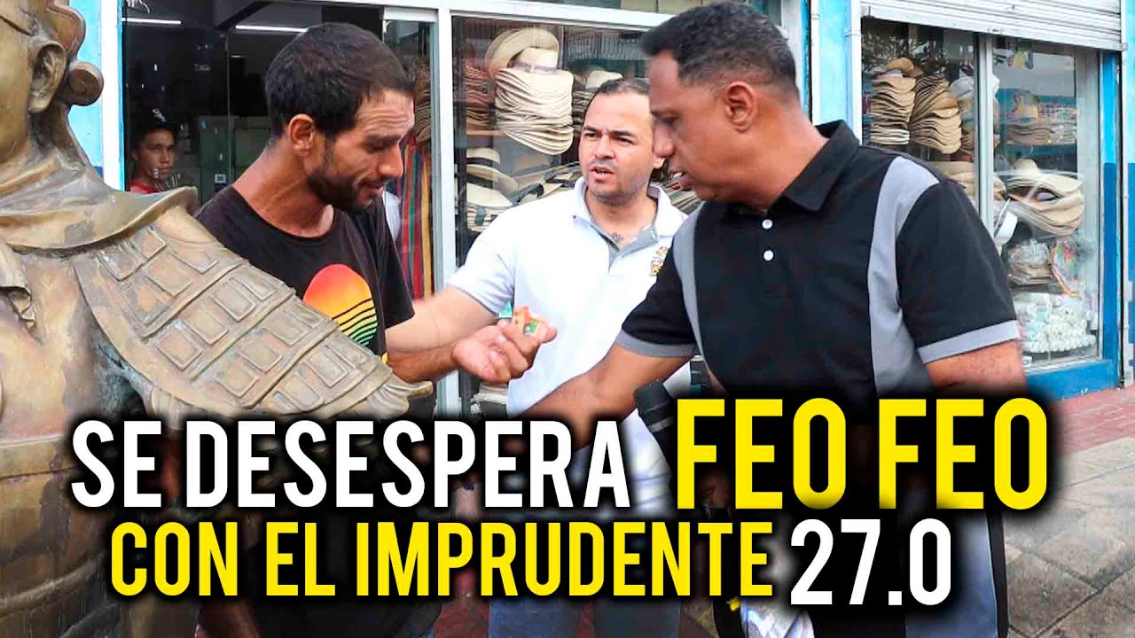 ESTE HOMBRE SE DESESPERA FEO FEO CON EL IMPRUDENTE 27.0  QUE JUIDERO