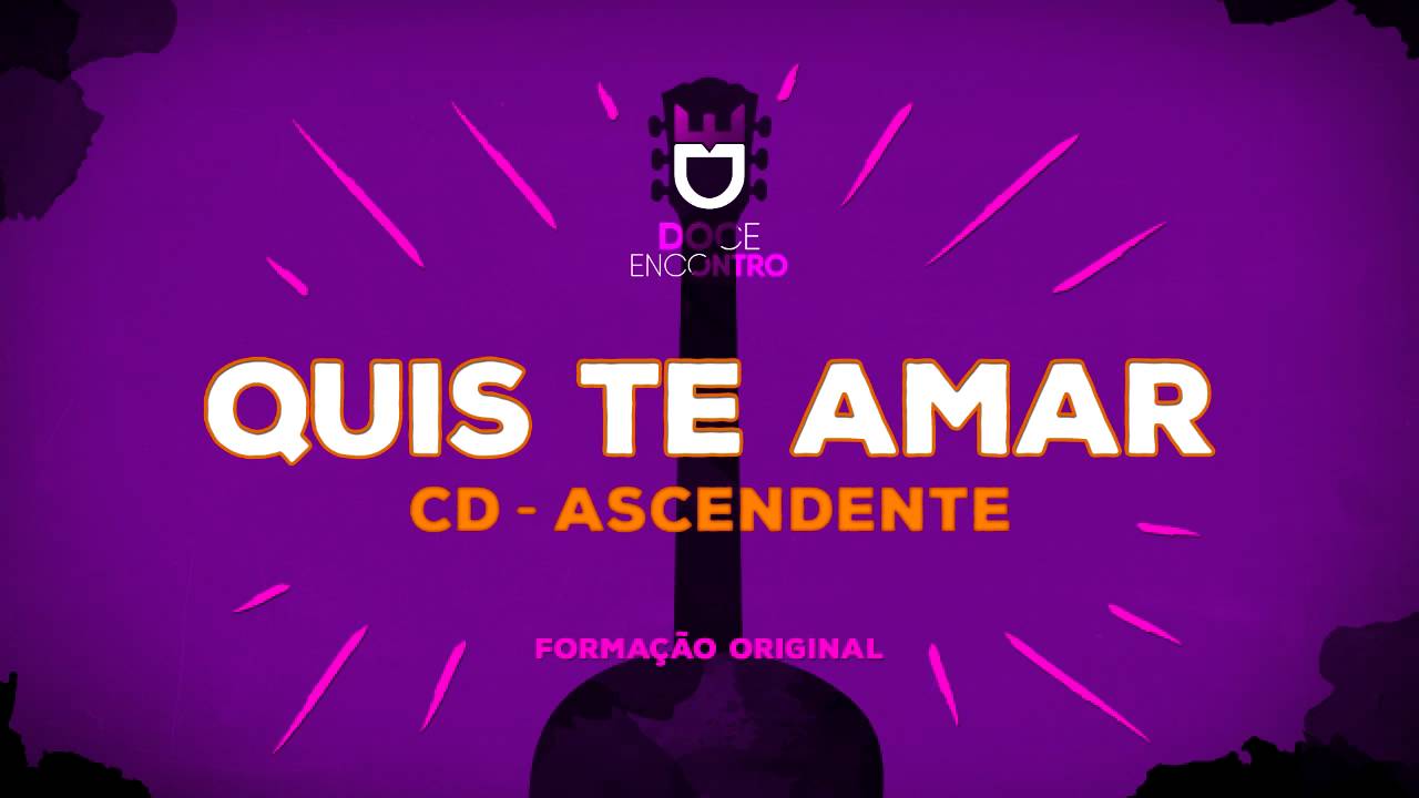 Doce Encontro -  Quis Te Amar #Ascendente (2007)