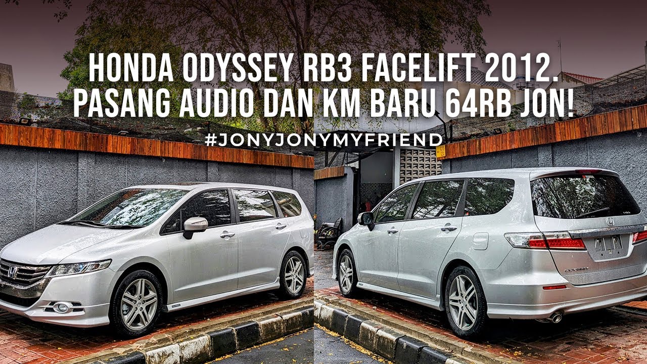 HONDA ODYSSEY RB3 FACELIFT 2012. PASANG AUDIO DAN KM BARU 64RB JON!#JONYJONYMYFRIEND