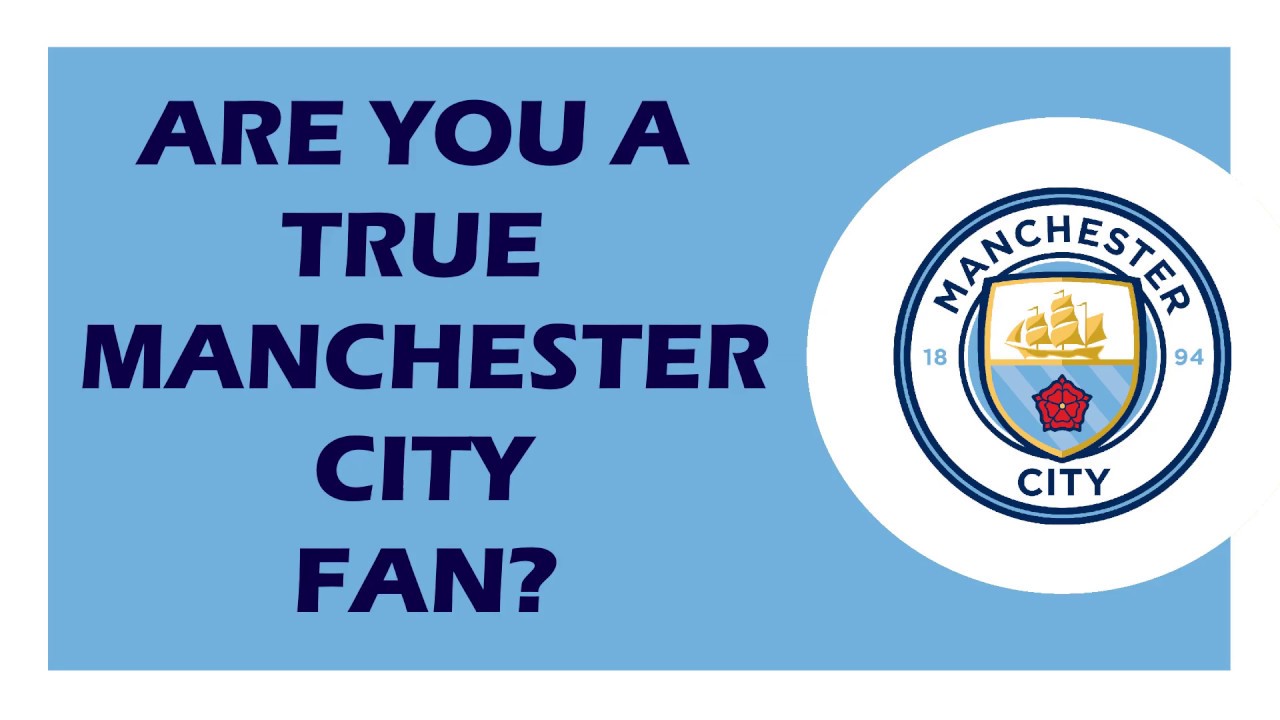 Are you a true MANCHESTER CITY fan? (Football Quiz)