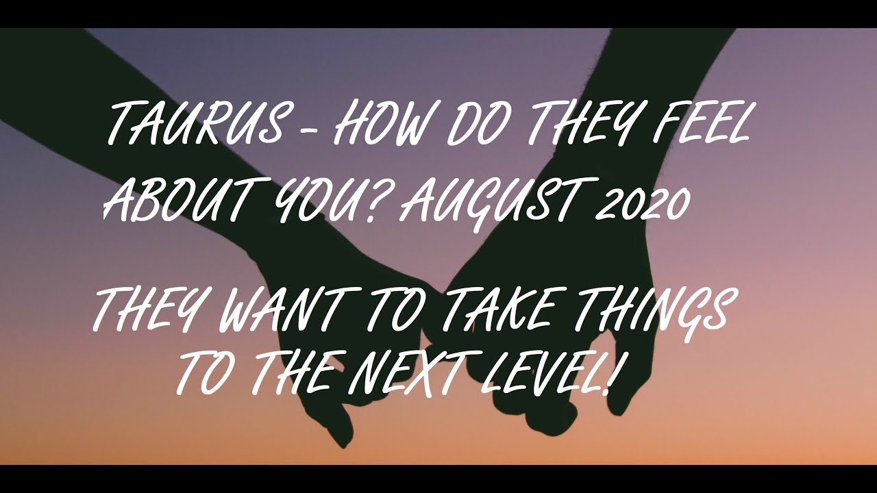 TAURUS - HOW DO THEY FEEL ABOUT YOU? August 2020 Love Tarot Reading