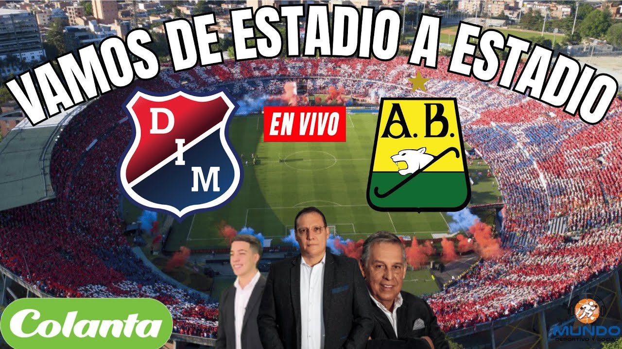 INDEPENDIENTE MEDELLÍN VS ATÉTICO BUCARAMANGA, EN VIVO. ¡VAMOS DE ESTADIO A ESTADIO!